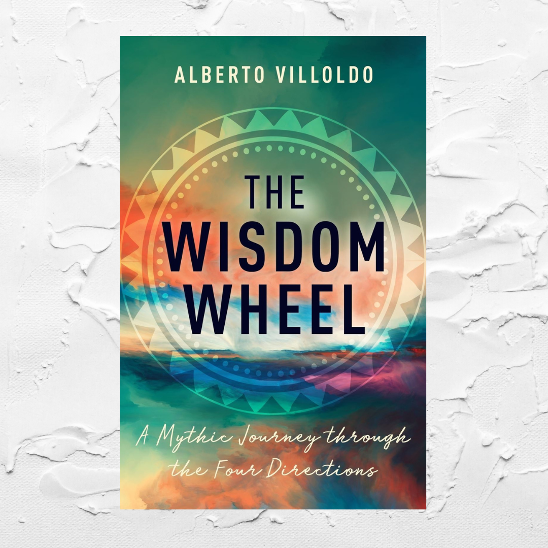 The Wisdom Wheel by Alberto Villoldo