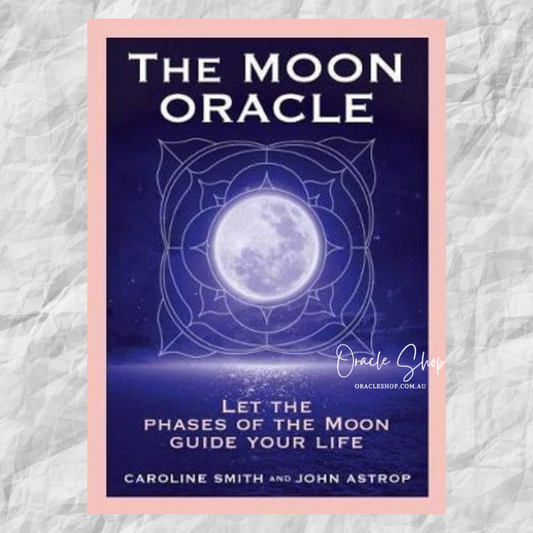 Moon Oracle, The: Let the phases of the Moon guide your life