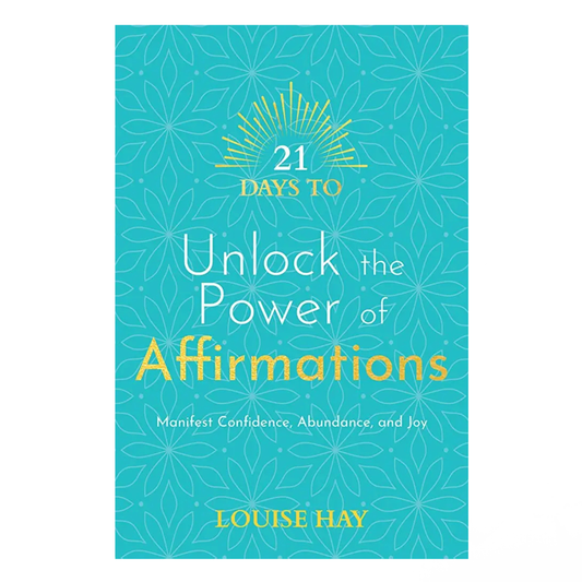 21 Days to Unlock the Power of Affirmations: Manifest Confidence, Abundance, and Joy