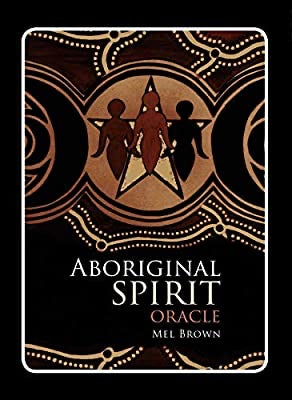 Aboriginal Spirit Oracle by Mel Brown
