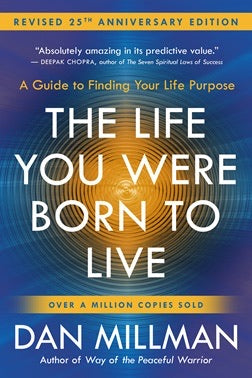 The Life You Were Born to Live by Dan Millman