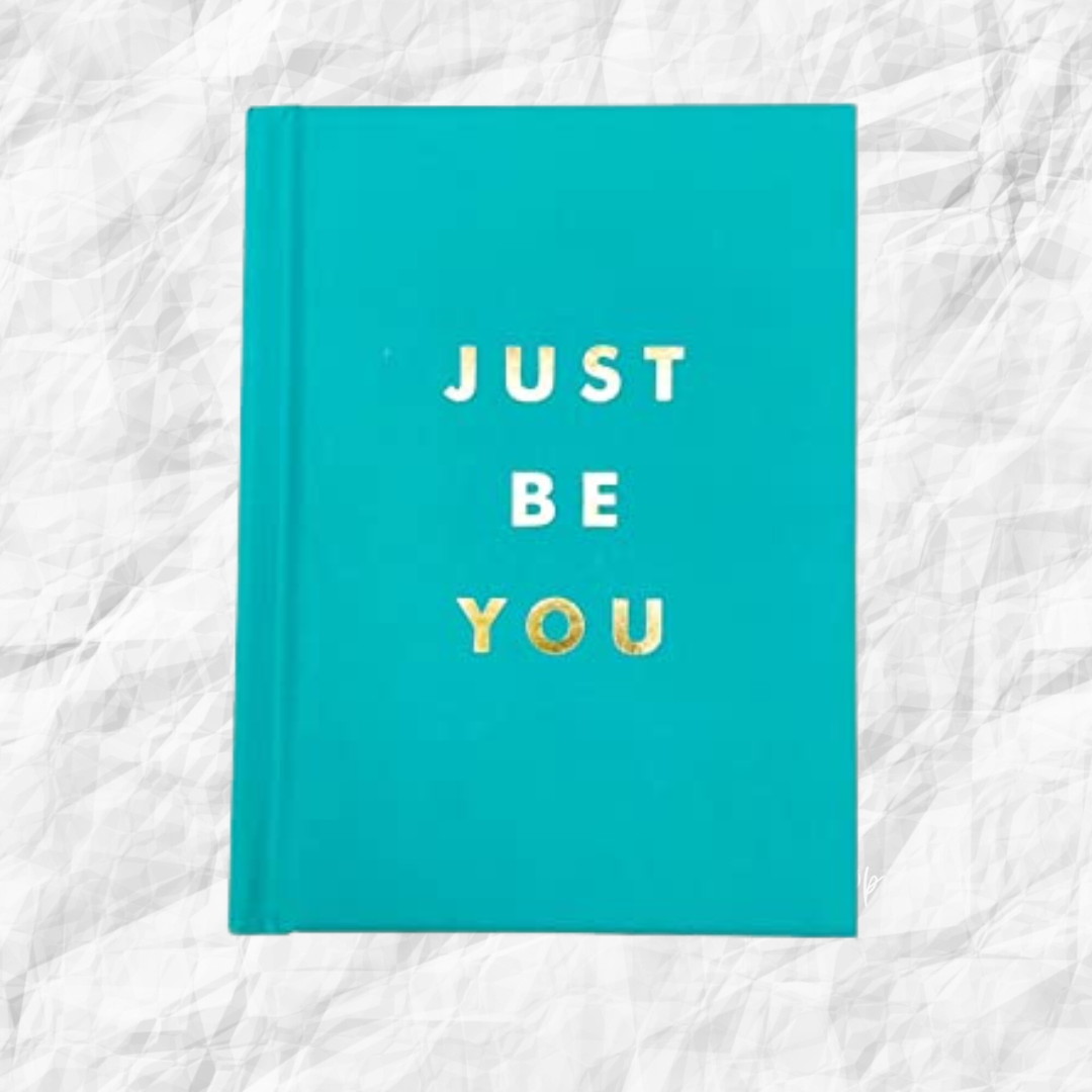 JUST BE YOU