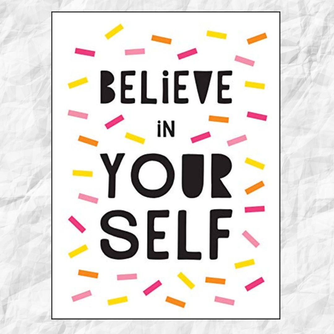 BELIEVE IN YOURSELF