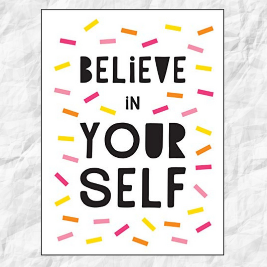 BELIEVE IN YOURSELF