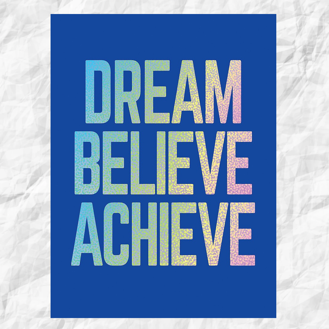 Dream Believe Achieve