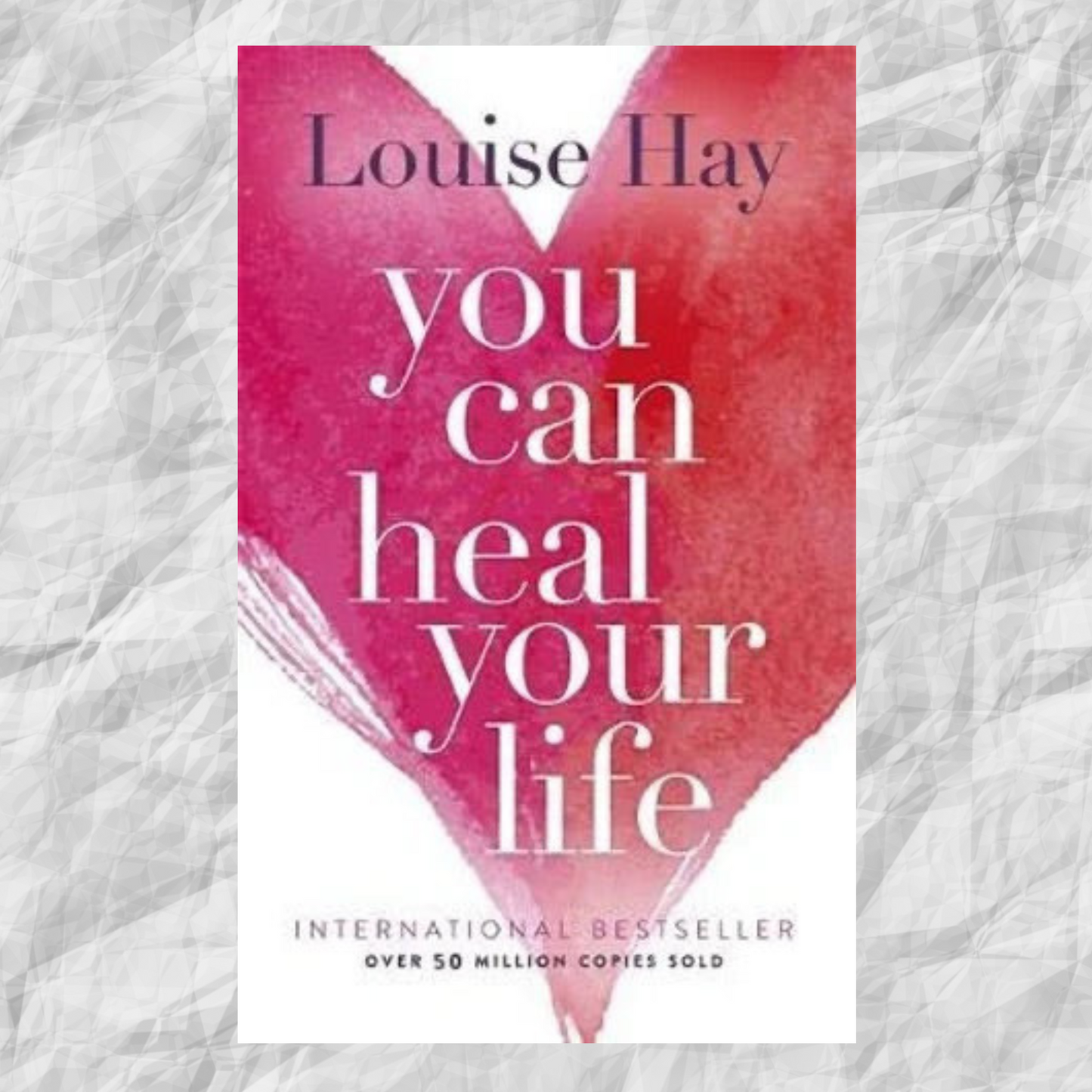 You Can Heal Your Life by Louise Hay