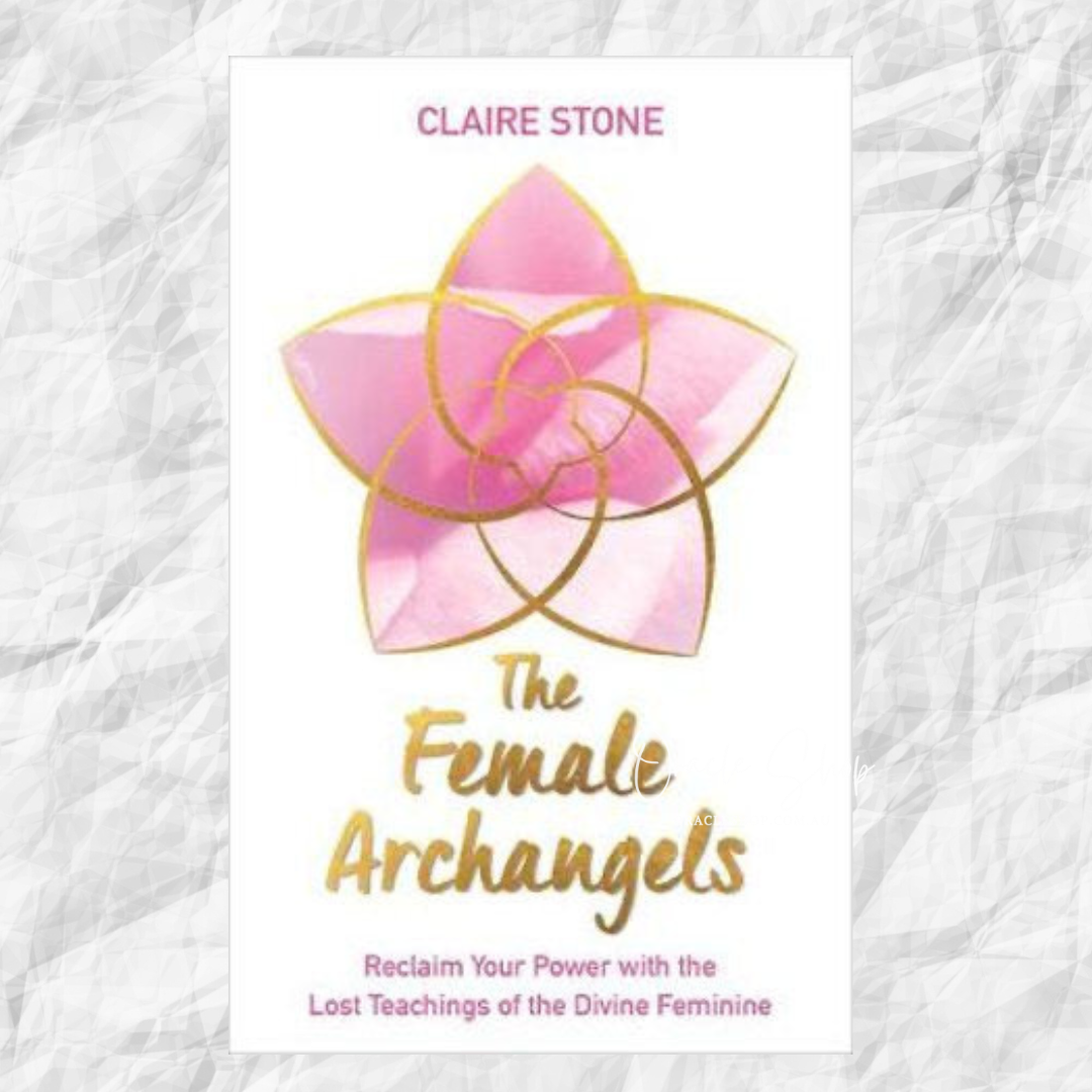 The Female Archangels . Reclaim Your Power with the Lost TEachings of the Divine Feminine.