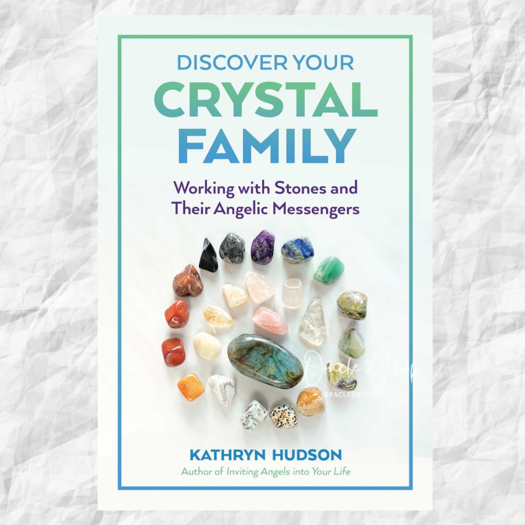 Discover Your Crystal Family: Working with Stones and Their angelic Messages by Kathryn Hudson