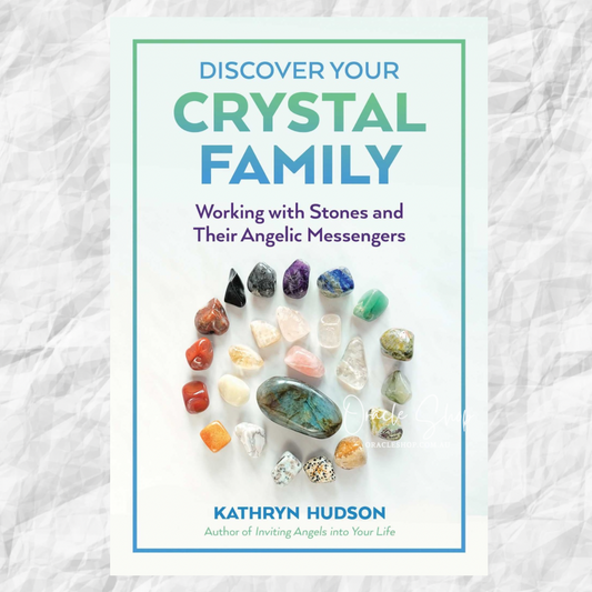 Discover Your Crystal Family: Working with Stones and Their angelic Messages by Kathryn Hudson