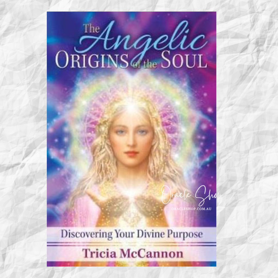 The Angelic Origins of the Soul by Tricia McCannon