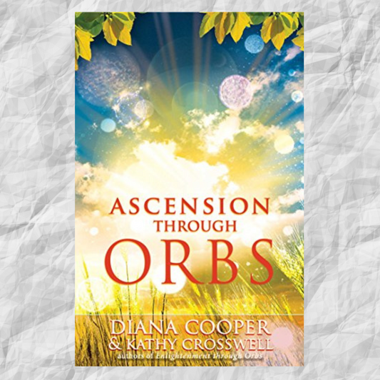 ASCENSION THROUGH ORBS