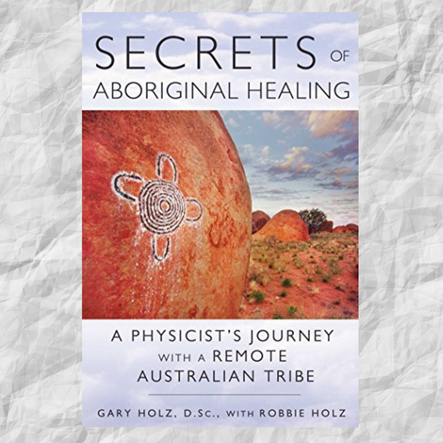 SECRETS OF ABORIGINAL HEALING, NEW EDITION