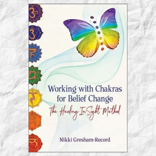 Working with Chakras for Belief Change Author : Nikki Gresham-Record