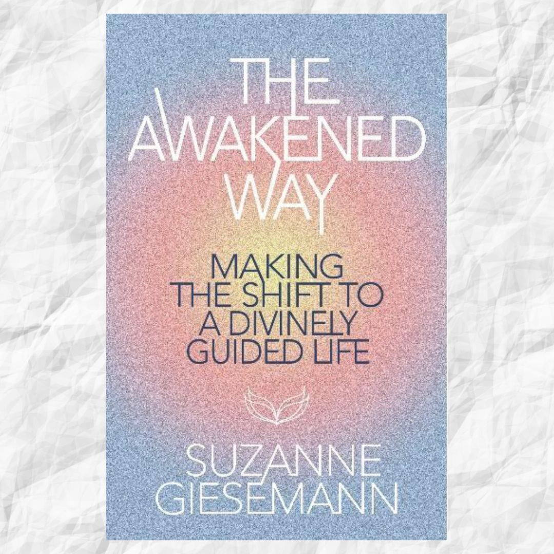 Awakened Way Author : Suzanne Giesemann Making the Shift to a Divinely Guided Life