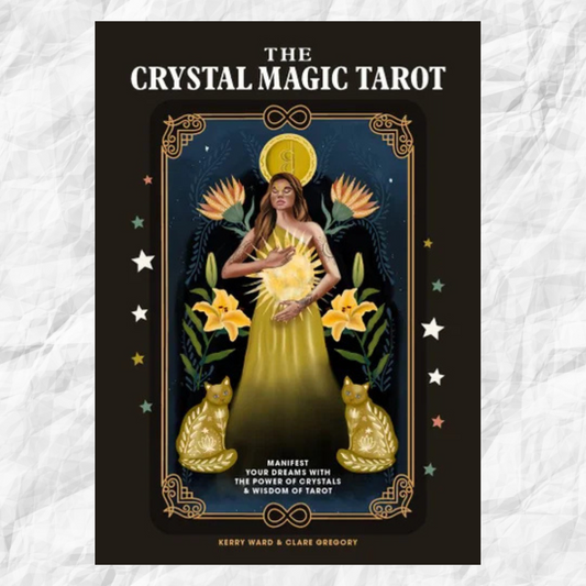 Crystal Magic Tarot, The: Manifest your dreams with the power of crystals and wisdom of tarot