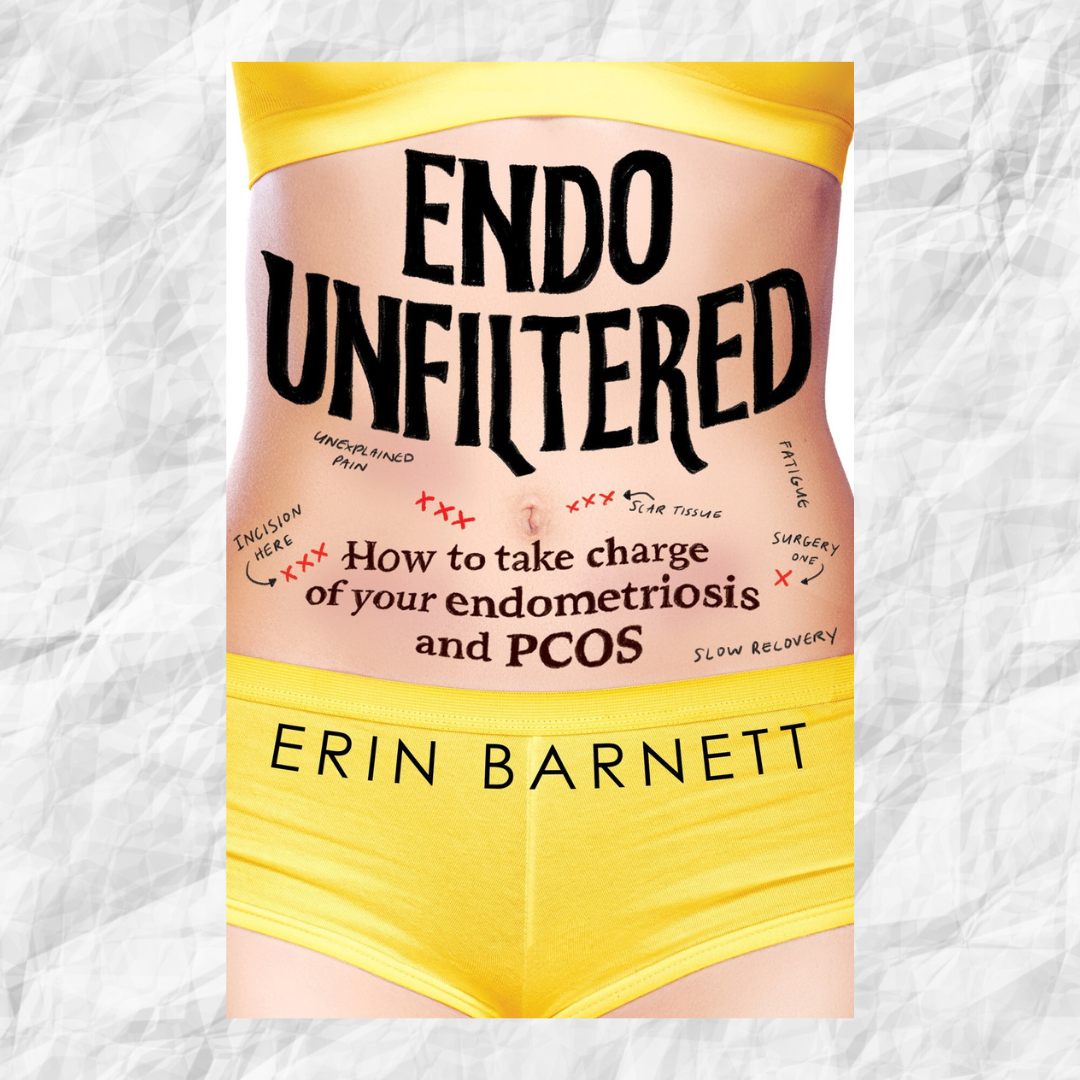 Endo Unfiltered: How to take charge of your endometriosis and PCOS