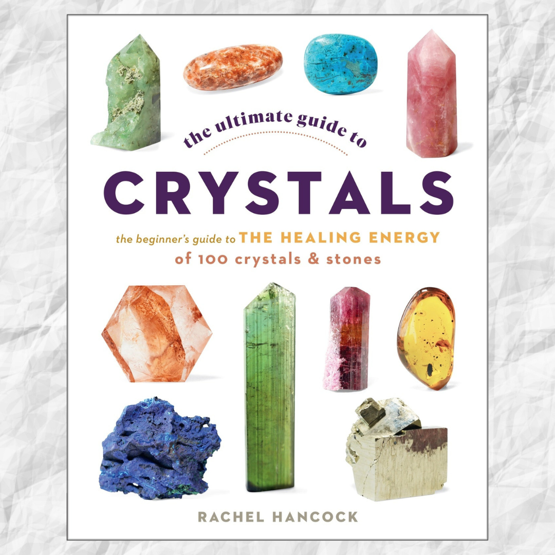 Ultimate Guide to Crystals, The: The Beginner's Guide to the Healing Energy of 100 Crystals and Stones: Volume 16