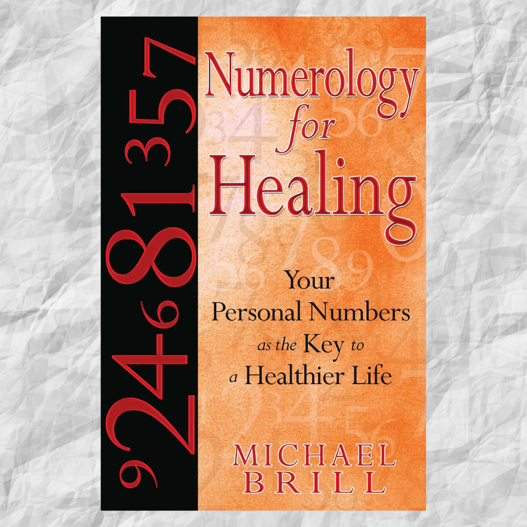 Numerology for Healing: Your Personal Numbers as the Key to a Healthier Life by Michael Brill