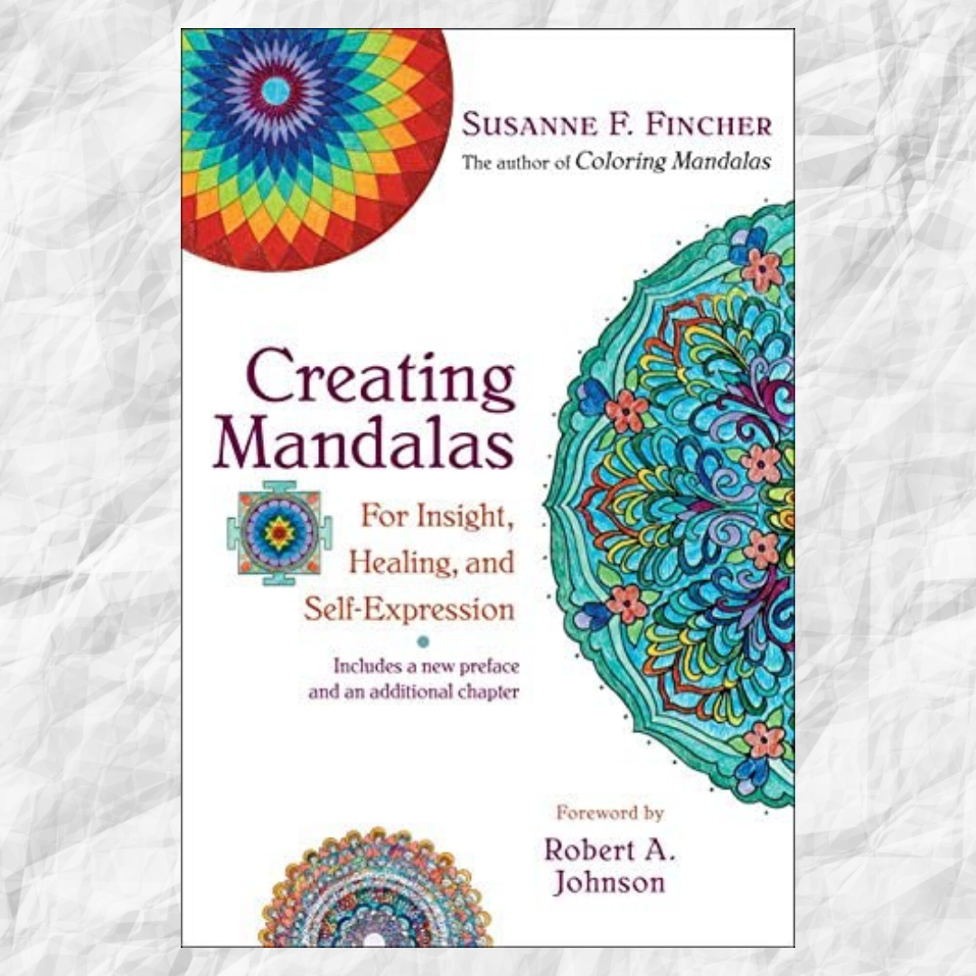 Creating Mandalas for Insight, Healing, and Self-expression. Expanded edition, with a new preface and an additional chapter. Susanne F. Fincher.