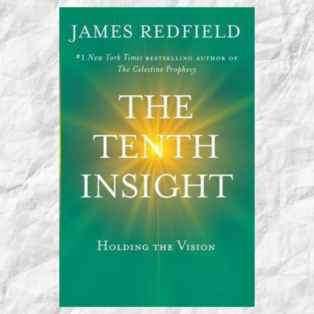 The Tenth Insight: Holding the vision by James Redfield