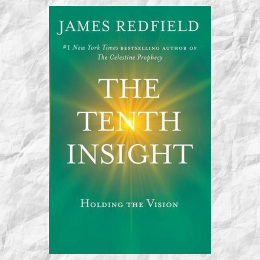 The Tenth Insight: Holding the vision by James Redfield