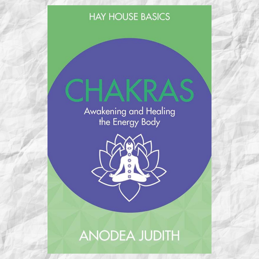 Chakras Hay House Basics- Seven Keys to Awakening and Healing The Energy Body