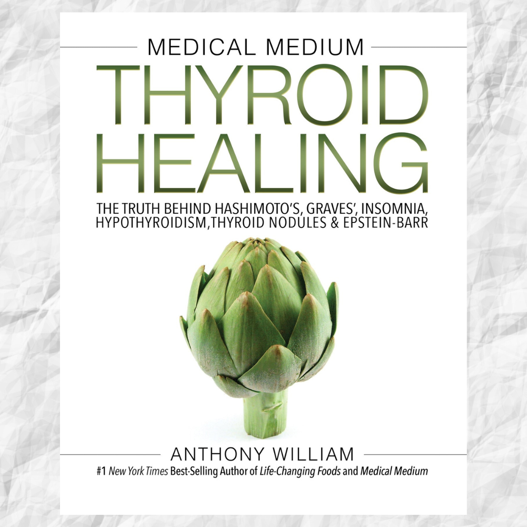 Medical Medium Thyroid Healing – The Truth Behind Hashimoto’s, Graves’, Insomnia, Hypothyroidism, Thyroid & Epstein-Barr