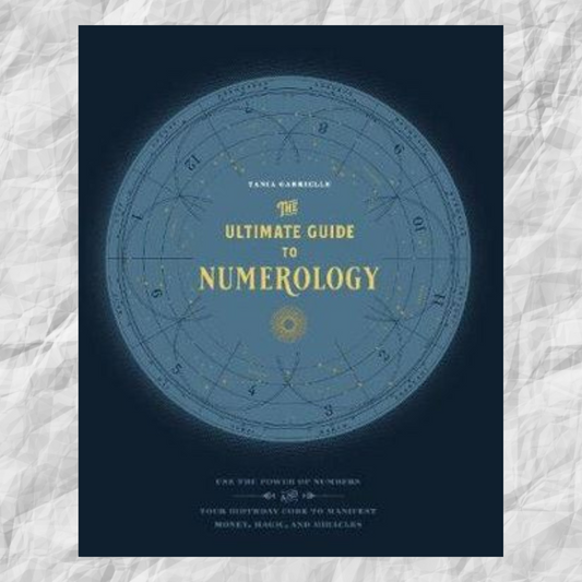 Ultimate Guide to Numerology: use the Power of Numbers and Your Birthday Code to Manifest Money, Magic and Miracles