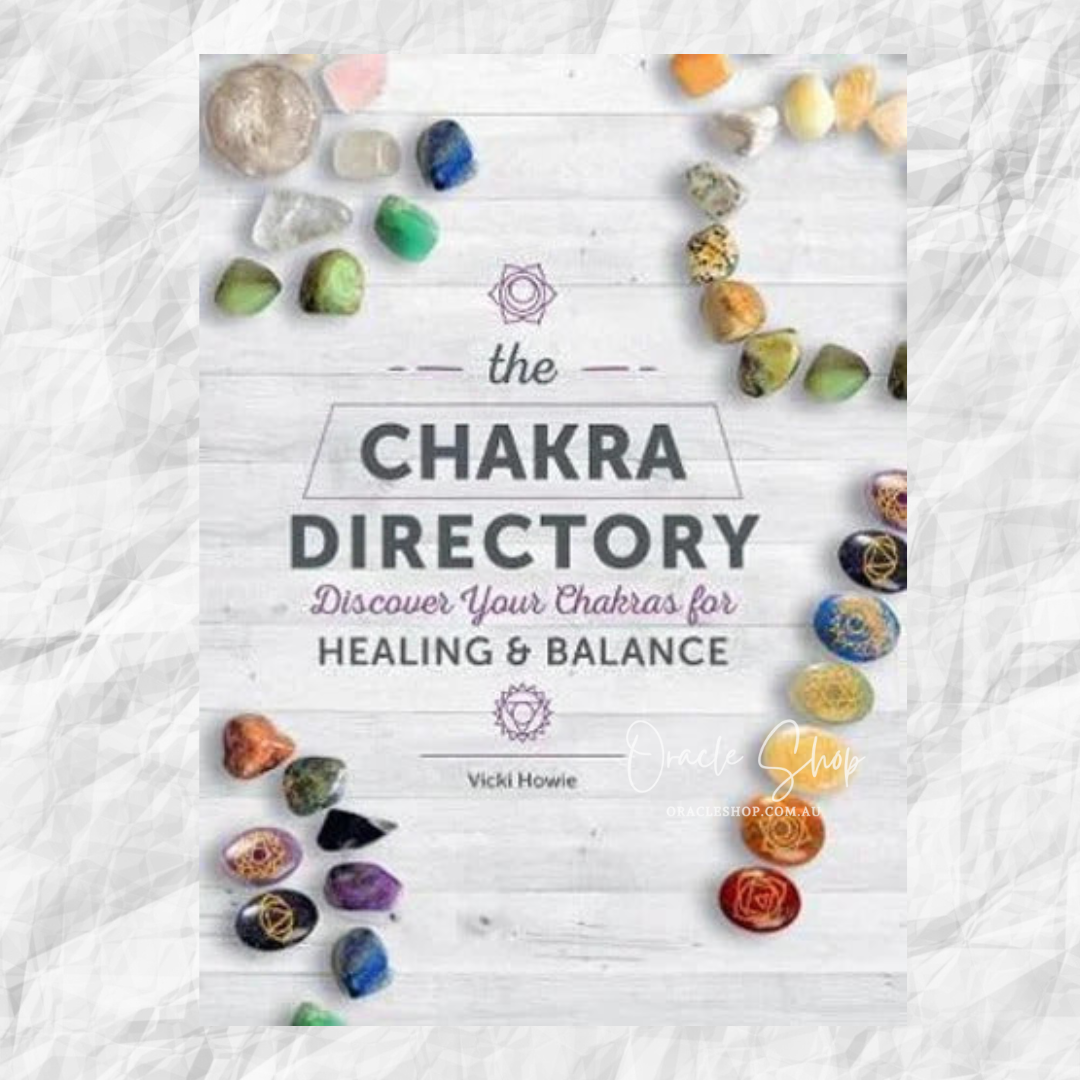 The Chakra Directory: Discover Your Chakras for Healing & Balance