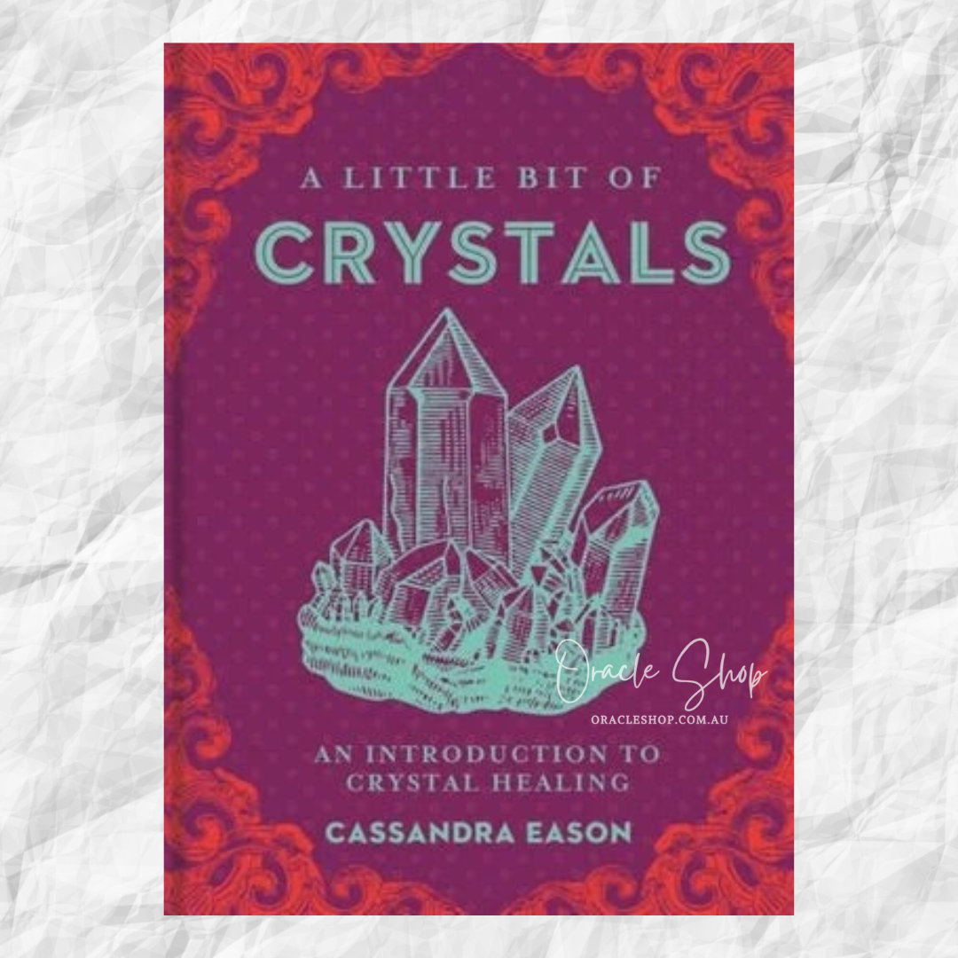 A Little Bit of Crystals: An Introduction to Crystal Healing by Cassandra Eason