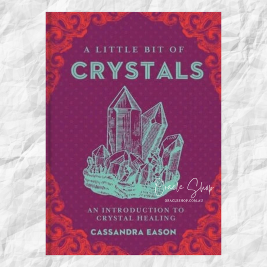 A Little Bit of Crystals: An Introduction to Crystal Healing by Cassandra Eason