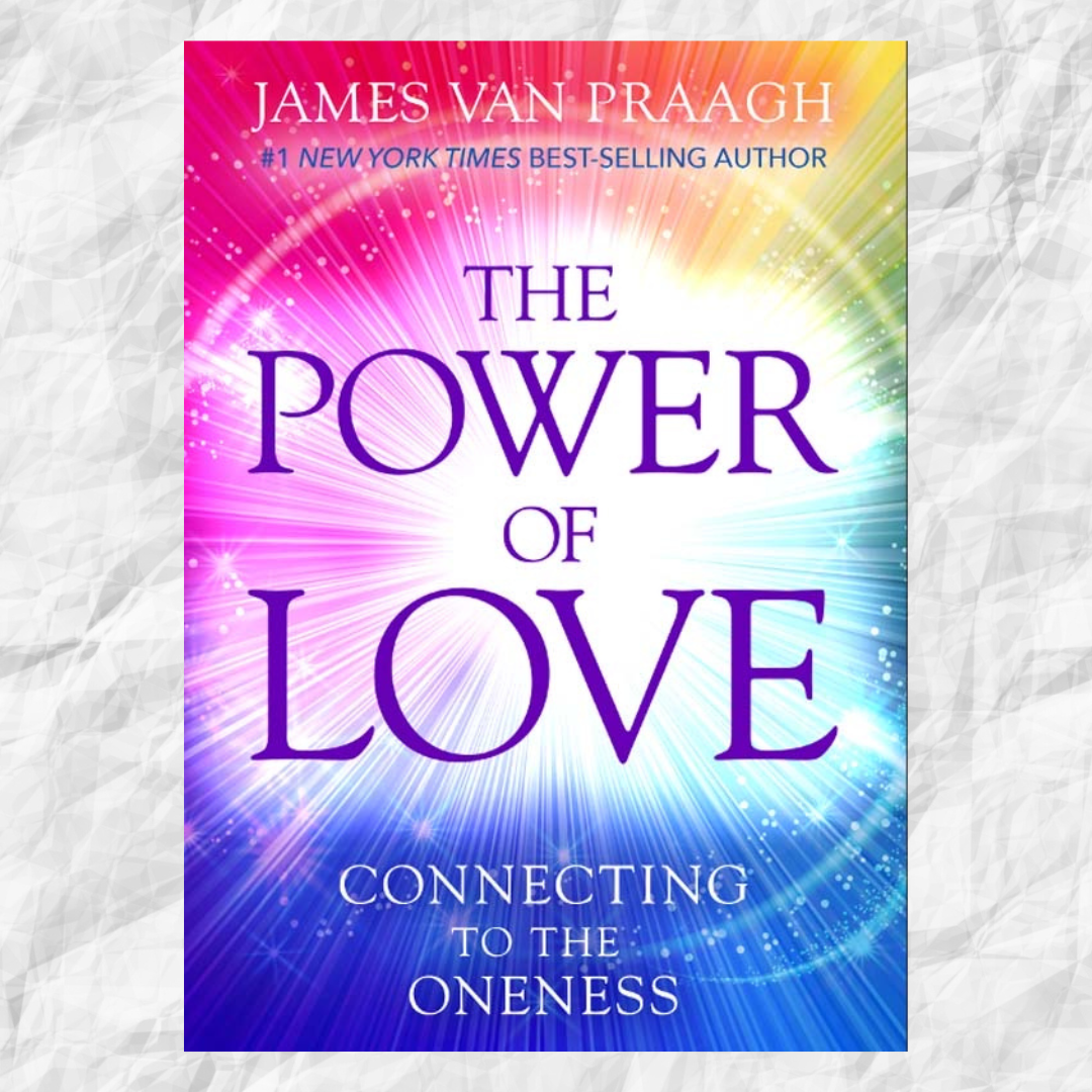 The Power of Love Book: Connecting to the Oneness by James Van Praagh