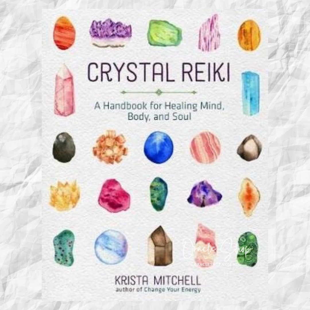 Crystal Reiki: A Handbook for Healing Mind Body Soul