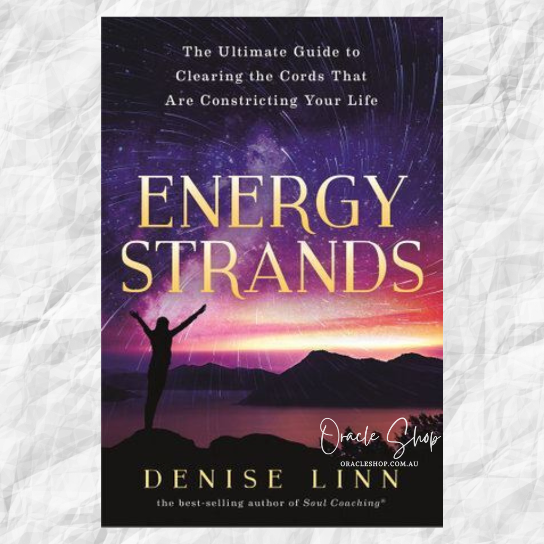 Energy Strands: The Ultimate Guide to Clearing the Cords That Are Constricting Your Life