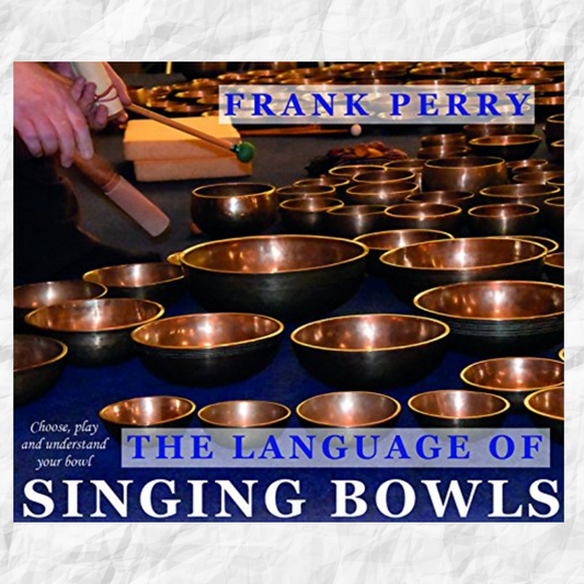 The Language of the Singing Bowls - Frank Perry