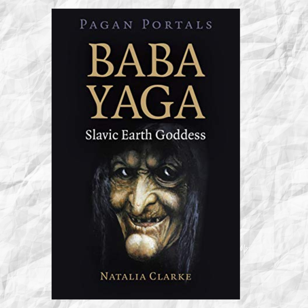 Pagan Portals - Baba Yaga, Slavic Earth Goddess