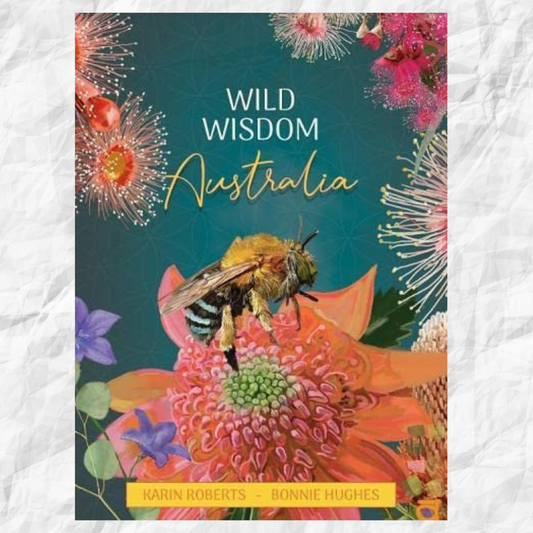 Wild Wisdom Australia by Bonnie Hughes & Karin Roberts