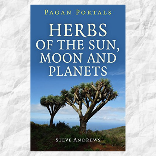 Pagan Portals - Herbs of the Sun. Moon and Planets