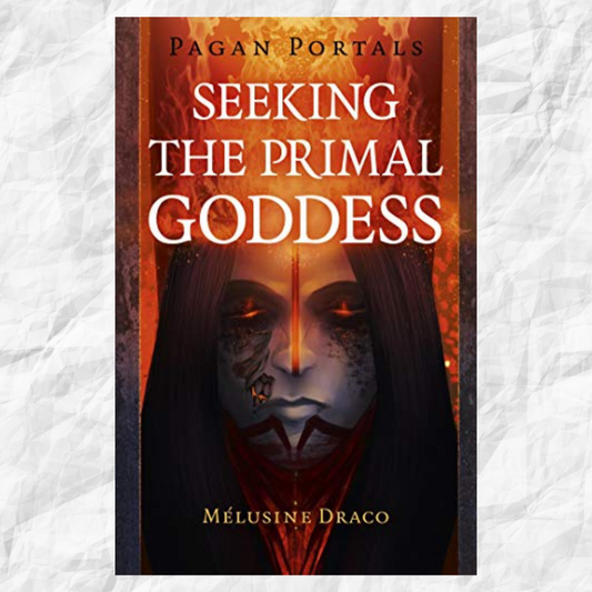 Pagan Portals - Seeking the Primal Goddess