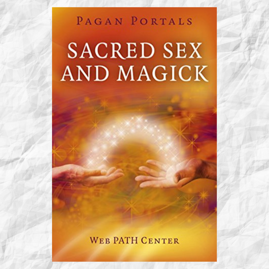 Pagan Portals - Sacred Sex and Magick