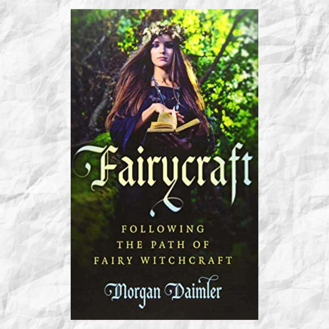 Fairycraft by Morgan Daimler Author of Pagan Portals