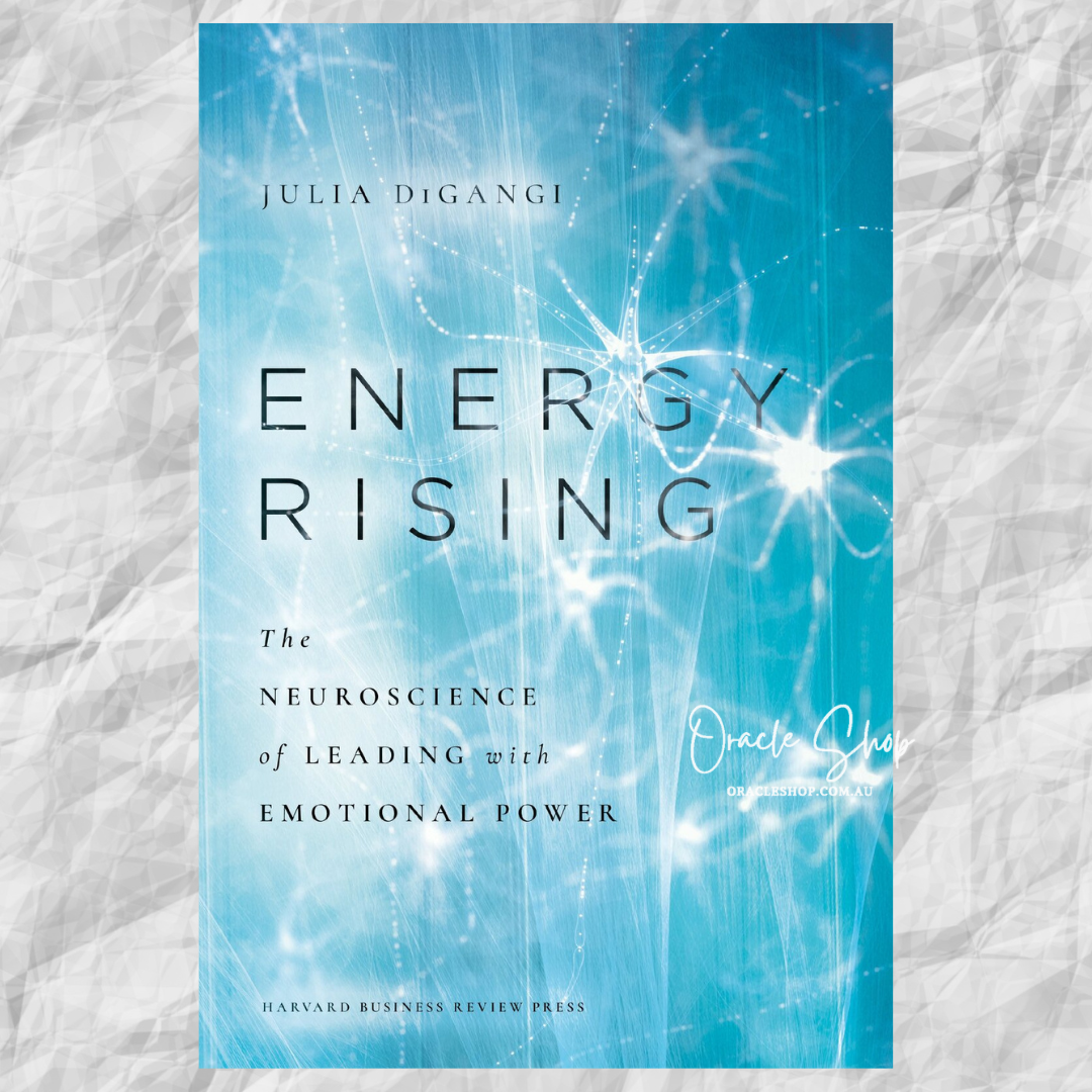 Energy Rising: The Neuroscience of Leading with Emotional Power