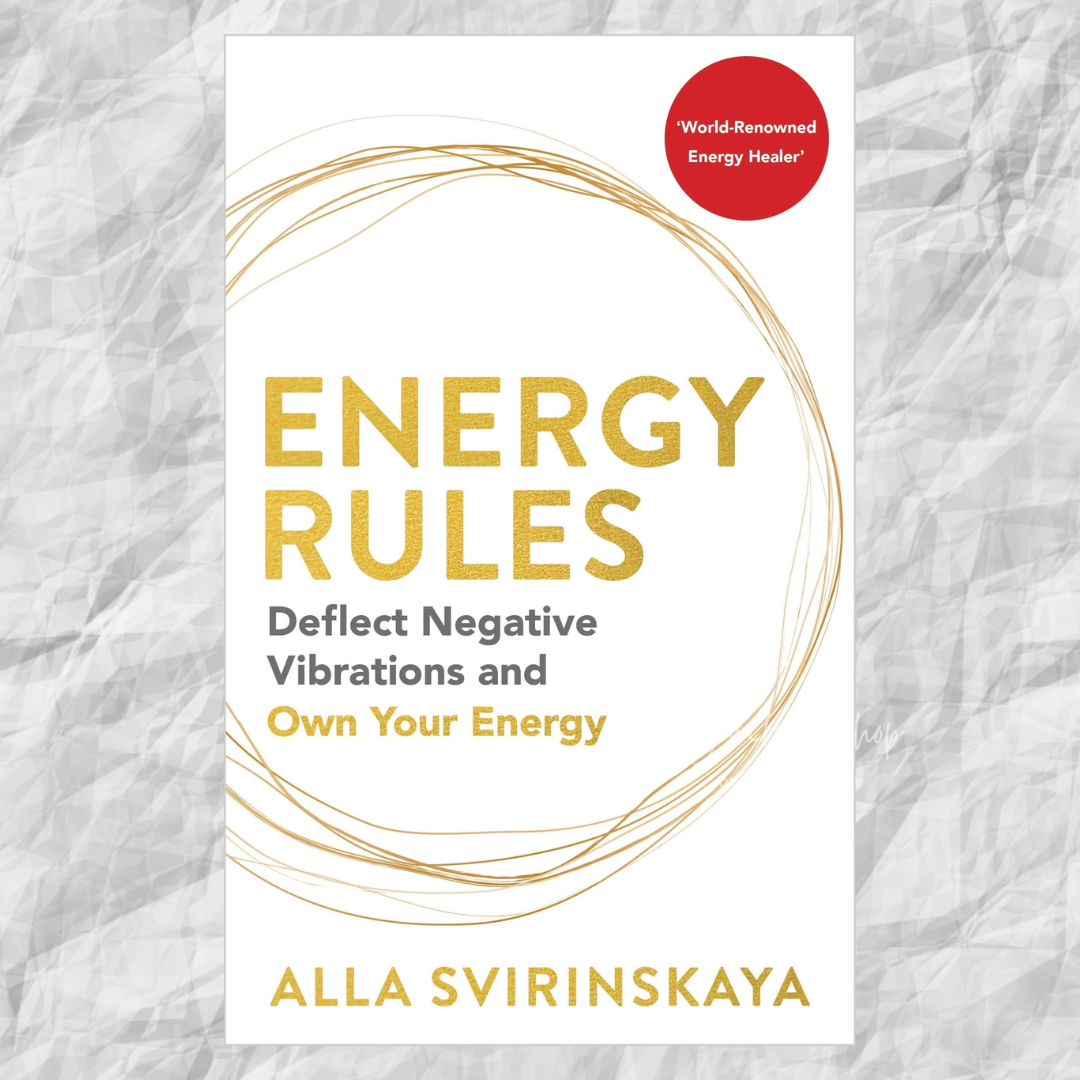 Energy Rules: Deflect Negative Vibrations and Own Your Energy