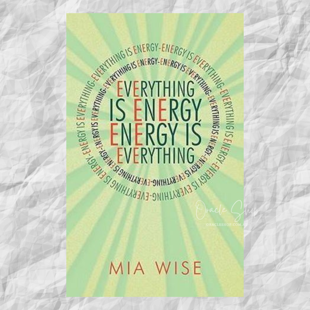 Everything Is Energy: Energy Is Everything