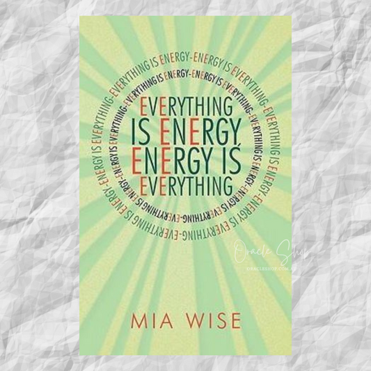 Everything Is Energy: Energy Is Everything