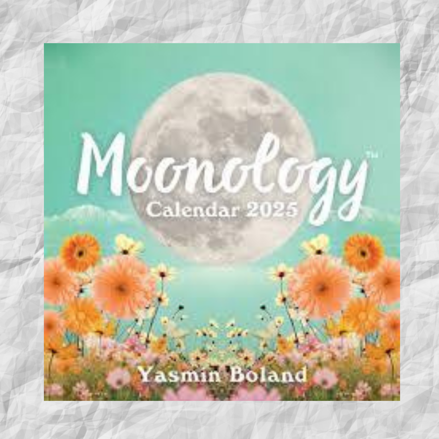 Moonology (TM) Calendar 2025 Author : Yasmin Boland