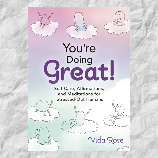 You're Doing Great!: Self-Care, Affirmations, and Meditations for Stressed-Out Humans Author : Vida Rose