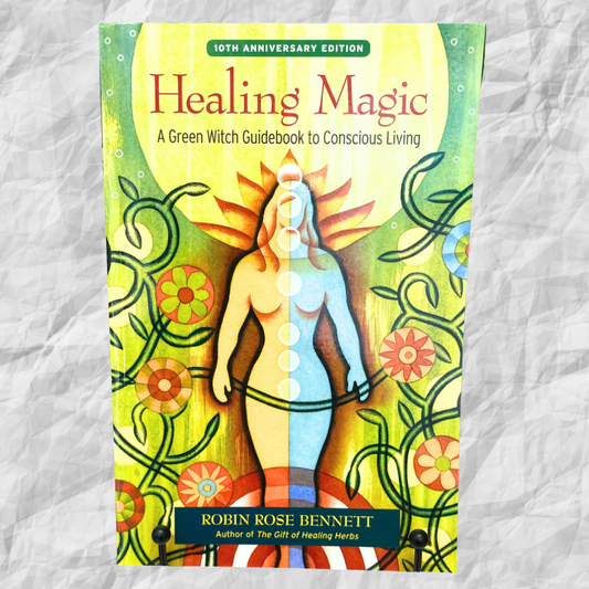 Healing Magic, 10th Anniversary Edition: A Green Witch Guidebook to Conscious Living