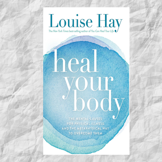 Heal Your Body by Louise Hay