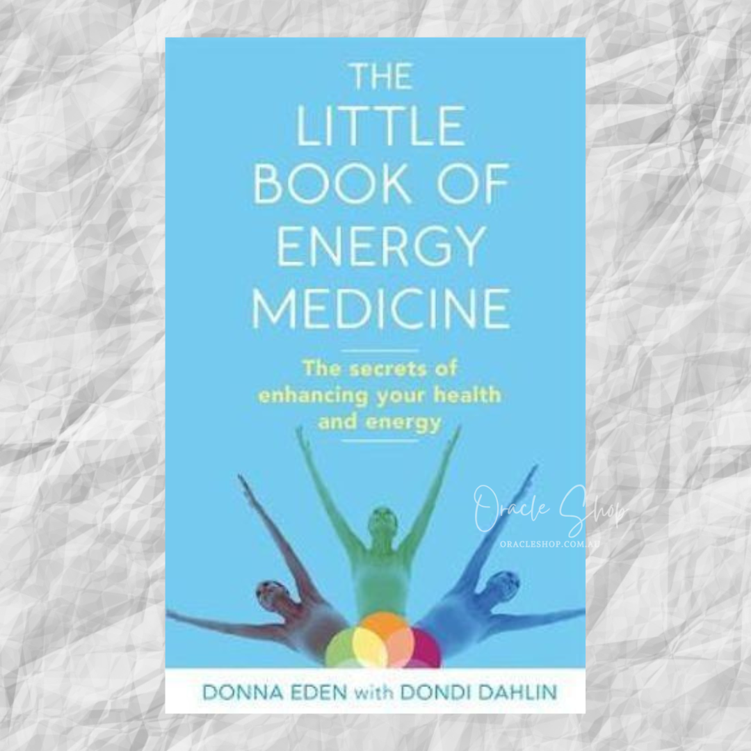 Little Book of Energy Medicine: the secrets of enhancing your health and energy by Donna Eden and Dondi Dahlin